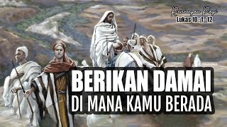 RENUNGAN PAGI - YESUS MENGUTUS 70 MURID - LUKAS 10 : 1-12