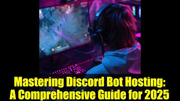 Mastering Discord Bot Hosting: A Comprehensive Guide for 2025