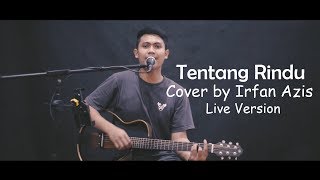 Tentang Rindu - Virzha | Cover by Irfan Azis Live Session (Unplugged)