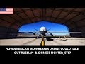 HOW AMERICAN MQ-9 REAPER DRONE COULD TAKE OUT RUSSIAN  & CHINESE FIGHTER JETS?