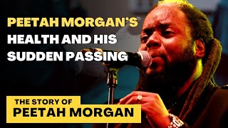 Peetah Morgan’s Health and His Sudden Passing