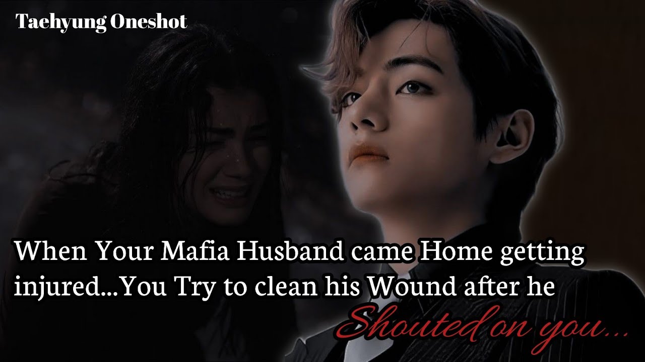 When Your Mafia Husband came Home getting injured...You Try to clean his Wound | Taehyung Oneshot 