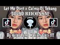 LET ME DOWN X CALMA DJ TEBANG SOUND 𝐑𝐈𝐈𝐎𝐈𝐍𝐒𝐌 | DJ I NEED YOU I NEED YOU I NEED YOU RIGHT NOW VIRAL!