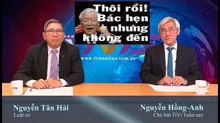 20/6:Đến hẹn lại đếch lên, Trọng cáo lỗi cử tri Hà Nội vì còn bị liệt! Vắng chủ, Phúc & Nhân bới bếp