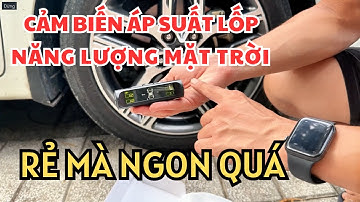 HƯỚNG DẪN TỰ LẮP CẢM BIẾN ÁP SUẤT LỐP NĂNG LƯỢNG MẶT TRỜI CHO XE Ô TÔ