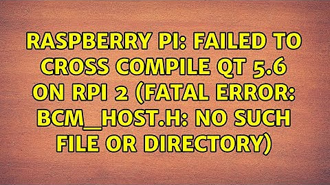 Failed to cross compile Qt 5.6 on RPi 2 (fatal error: bcm_host.h: No such file or directory)