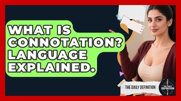 What Is Connotation? Language Explained. - The Daily Definition