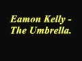 Eamon Kelly - The Umbrella.