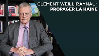 Clément Weill-Raynal : semer la haine