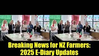 Breaking News for NZ Farmers: 2025 E-Diary Updates
