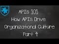 APIs 101: How APIs Drive Organizational Culture. Part 4