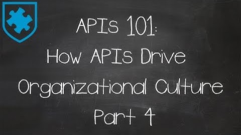 APIs 101: How APIs Drive Organizational Culture. Part 4