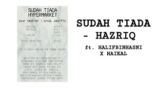 SUDAH TIADA - Hazriq ft. Halifbinhasni x Haikal