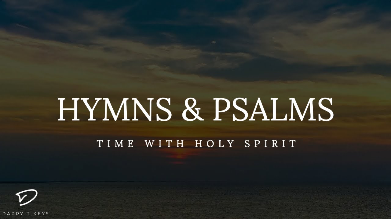 Hymns & Psalms: Time With Holy Spirit | Prayer & Meditation Music