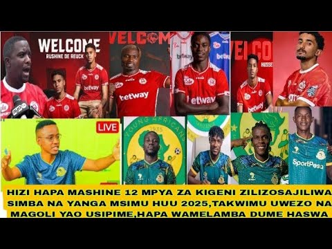 HIZI HAPA MASHINE 12 ZA KIGENI SIMBA YANGA MSIMU HUU 2025 VITA NZITO KWA USAJILI HUU NANI BINGWA