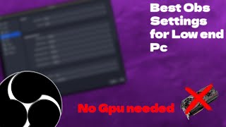 BEST OBS RECORDING SETTINGS FOR LOW END PC 🔥| *NO GPU NEEDED* ✔️