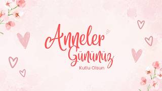 Anneler Gününüz Kutlu Olsun.