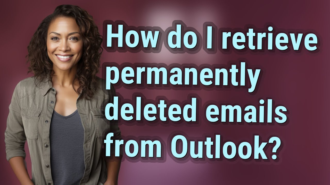 how-do-i-retrieve-permanently-deleted-emails-from-outlook-youtube