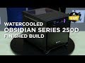 How To Liquid Cool a CORSAIR Obsidian 250D Mini ITX case (Part 2)