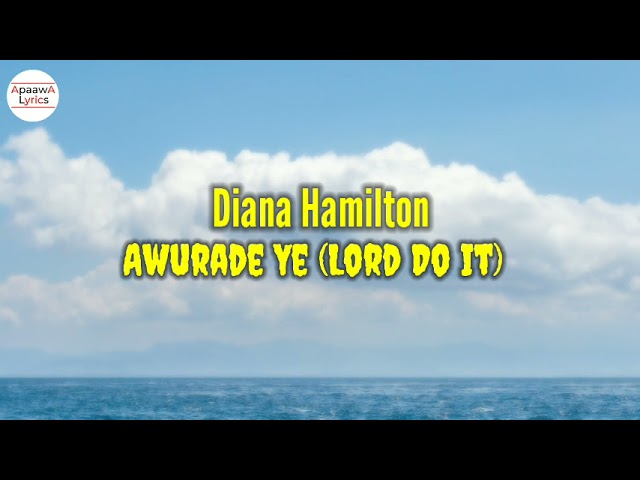 Diana Hamilton - Awurade Ye (Lord Do It) Lyrics Video class=
