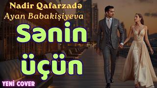 Sənin Üçün - Ayan Babakişiyeva & Nadir Qafarzadə (Süni İntellekt Versiyası) 2026