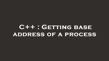 C++ : Getting base address of a process