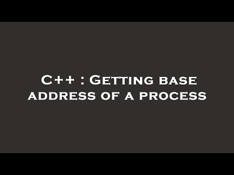 C++ : Getting base address of a process
