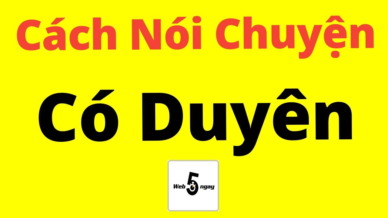 Học cách nói chuyện có duyên | Cách Nói Chuyện Có Duyên