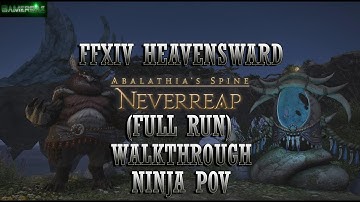 FFXIV HEAVENSWARD - Neverreap Walkthrough/Guide (FULL RUN) Patch 3.0 - Ninja POV