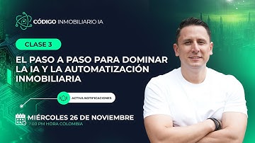 Clase #3 — EL PASO A PASO PARA DOMINAR LA IA Y LA AUTOMATIZACIÓN INMOBILIARIA.