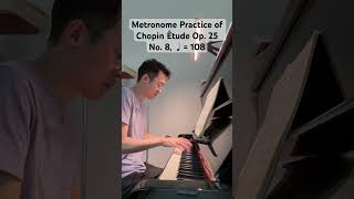 Piano Practice - Chopin Étude Op. 25 No. 8 (3) - Metronome, ♩= 108 - 10/19/23 #pianolessonsonline