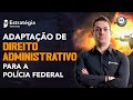 Adaptação de Direito Administrativo para a PF - Operação Aquila Brachium - Prof. Thállius Moraes