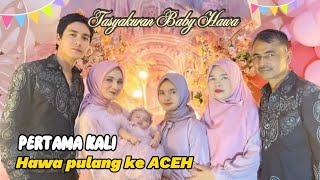 Pertama kali Hawa pulang ke Aceh