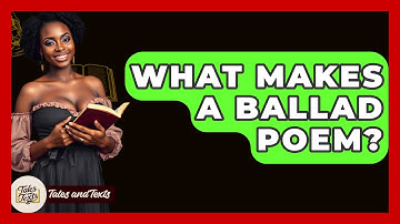 What Makes A Ballad Poem? - Tales And Texts