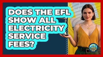 Does The EFL Show All Electricity Service Fees?