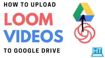 How to Upload Loom Videos to Google Drive