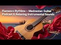 Flamenco Rhythms 🌅 Mediterranean Guitar Podcast | Relaxing Instrumental Music for Focus & Calm