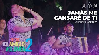 Jhonder Morales - Jamás Me Cansaré de Ti (Vivo)