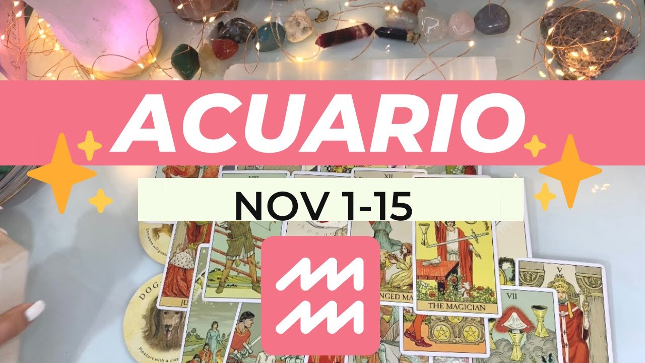 ACUARIO NOV 1-15 ♒ TIEMPO DE CAMBIOS! BUENA SUERTE Y FORTUNA, UN AMOR ...