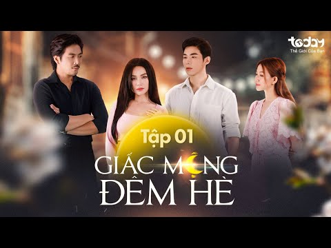 Phim Truyền Hình Việt Nam || GIẤC MỘNG ĐÊM HÈ – Tập 1 || Phim Bộ Tình Cảm Việt Nam Mới Nhất 2022