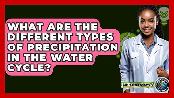 What Are the Different Types of Precipitation in the Water Cycle? - Earth Science Answers