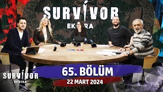 Survivor Ekstra 65. Bölüm | 22 Mart 2024 @SurvivorEkstra