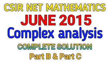 CSIR NET MATHEMATICS JUNE 2015 || COMPLEX ANALYSIS || COMPLETE SOLUTION || PART B || PART C.