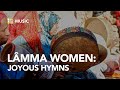 Lâmma Women Joyful Hymns Lâmma Women Joyful Hymns