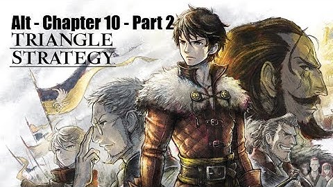 Triangle Strategy - Chapter 10 Part 2 - Ask Me Naught - Not Guilty (Alt Gameplay)