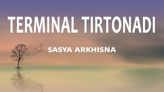 SASYA ARKHISNA - TERMINAL TIRTONADI (Lirik Lagu)