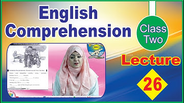 English Comprehension | Class 2 | Unit # 7 | Workbook Page 28, 29 | Lecture 26 | Millat Schools GRW