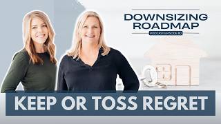 The Downsizing Regrets We Hear Most (and How to Avoid Them)