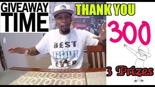 300 Subscriber Giveaway!!!!  Thank You!!