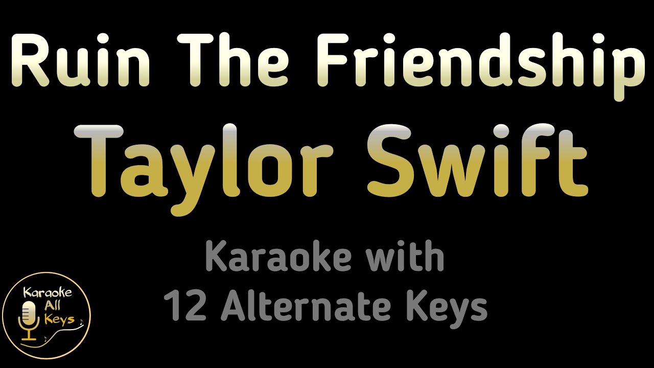 Taylor Swift - Ruin The Friendship Karaoke Instrumental Lower Higher Male & Original Key